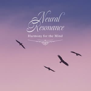 Neural Resonance -Harmony for the Mind - Healing Energy