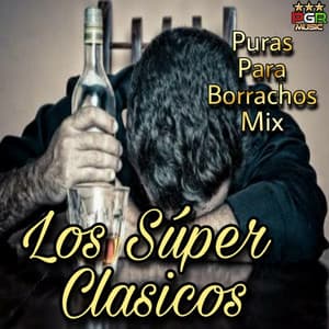 Puras Para Borrachos Mix - Los Superclasicos
