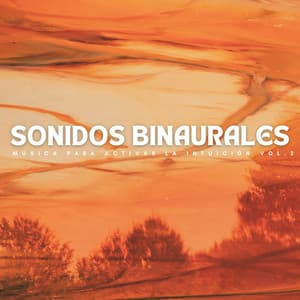 Sonidos Binaurales: Música Para Activar La Intuición Vol. 2 - Explorador binaural