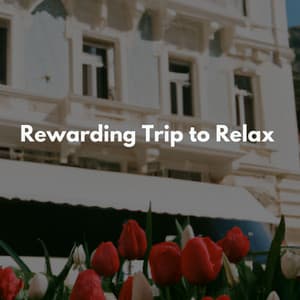 Rewarding Trip to Relax - Jazz Chill Out Relax