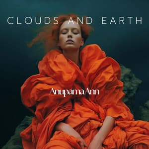 Clouds and Earth: A Mind Like Quiet Flame - Anupama Ann