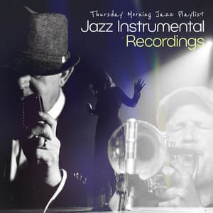 Jazz Instrumental Recordings - Thursday Morning Jazz Playlist