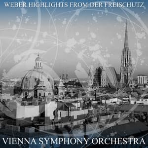 Weber: Highlights from Der Freischutz - Carl Maria von Weber