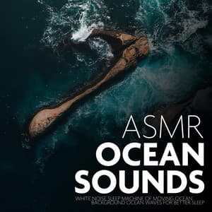 ASMR: Background Ocean Waves for Better Sleep - White Noise Sleep Machine of Moving Ocean Waves - ASMR Ocean Sounds