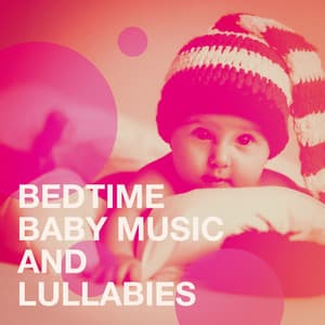 Bedtime Baby Music and Lullabies - Baby Lullaby