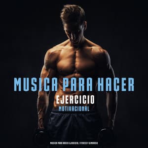 Musica Para Hacer Ejercicio Motivacional - Musica Para Hacer Ejercicio, Fitness y Gimnasio