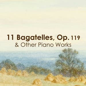 "11 Bagatelles, Op. 119 & Other Piano Works" - Ludwig van Beethoven