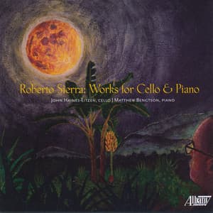 Roberto Sierra: Works for Cello & Piano - Roberto Sierra