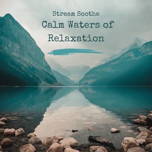 Stream Soothe: Calm Waters of Relaxation - Soothing Nature Sound