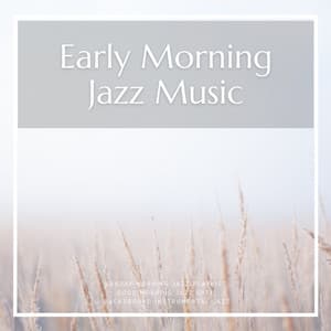 Early Morning Jazz Music - Background Instrumental Jazz