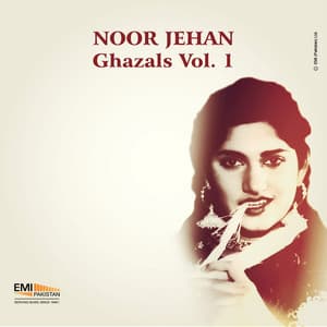 Noor Jehan Ghazals, Vol. 1 - Noor Jehan