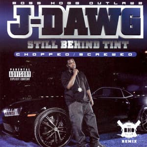 Still Behind Tint - J-Dawg
