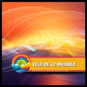 Velo de Lo Invisible - Arcoiris de Relajación