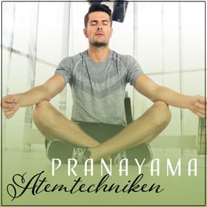 Pranayama - Atemtechniken, Seelenfrieden und Gleichgewicht des Nervensystems, Musik für Yoga & Meditation - Musik für die Seele Universum