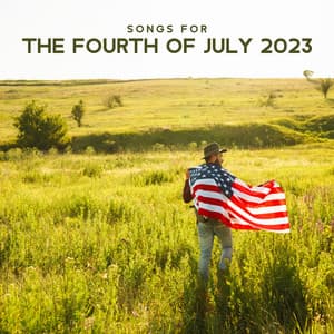 Songs For The Fourth Of July 2023 – Music For A True American Celebration Of Independence Day - Born In The U.S.A.