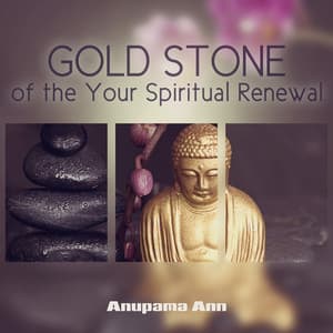 Gold Stone of the Your Spiritual Renewal - Anupama Ann