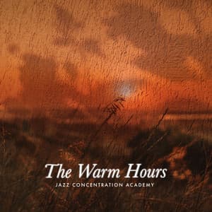 The Warm Hours - Jazz Concentration Academy