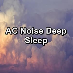 AC Noise Deep Sleep - White Noise Therapy