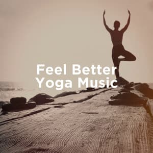 Feel Better Yoga Music - The Yoga Mantra and Chant Music Project