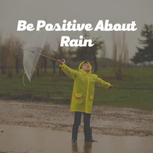 Be Positive About Rain - Recording Nature