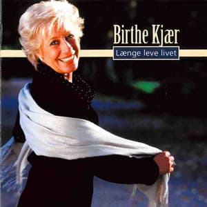 Længe Leve Livet - Birthe Kjær