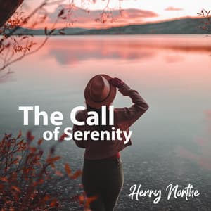 The Call of Serenity: Sounds for Total Relax, Stress Relief Reduction, Inner Peace for Mind and Body Harmony - Henry Northe