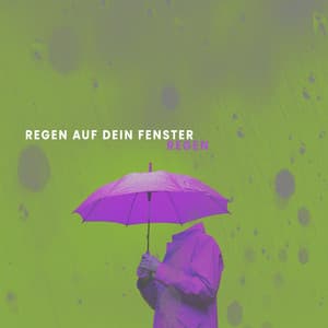 Regen auf Dein Fenster - Regen