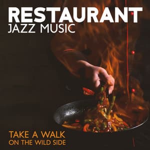 Restaurant Jazz Music: Take A Walk On The Wild Side - Easy Listening Restaurant Jazz