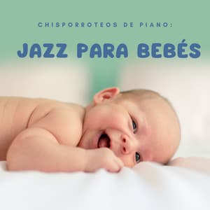 Chisporroteos De Piano: Jazz Para Bebés - Soñadoras de piano