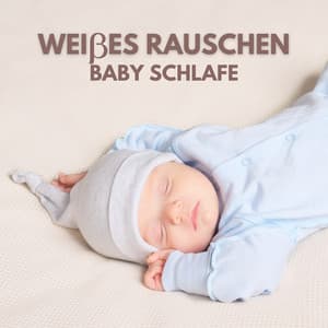 Weißes Rauschen: Baby Schlafen - Weißes Rauschen