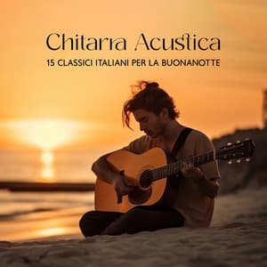 Chitarra Acustica - 15 Classici Italiani Per La Buonanotte - Profonde Melodie