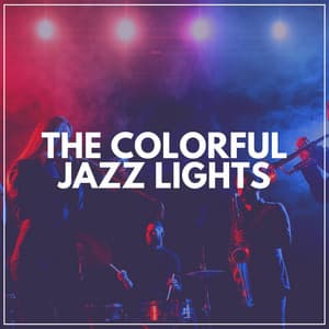 The Colorful Jazz Lights - Soft Jazz Playlist
