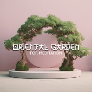 Oriental Garden for Meditation: Deep Relaxation, Mindfulness, Yoga - Japanese Zen Shakuhachi