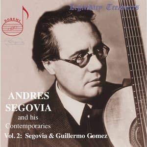 Segovia & Contemporaries, Vol. 2: Guillermo Gómez - Andrés Segovia