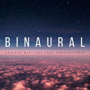Binaural: Sonidos Místicos Para Concentrarse - Para la concentración