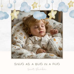 Snug as a Bug in a Rug - Sweet Slumber
