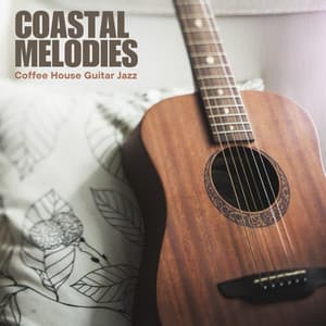 Coastal Melodies: Guitar Sleep Music - Coffee House Guitar Jazz