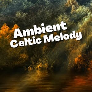 Ambient Celtic Melody - Celtic Music