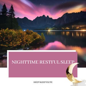 Nighttime Restful Sleep - Deep Sleep Flute