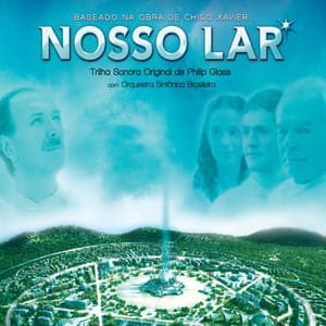 Nosso Lar - Trilha Sonora - Por Philip Glass - Orquestra Sinfônica Brasileira