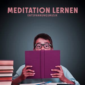 Meditation Lernen: Entspannungsmusik für Kinder zum Lernen, Entspannungsübungen und New Age - Erholsame Musik Akademie