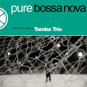 Pure Bossa Nova - Tamba Trio
