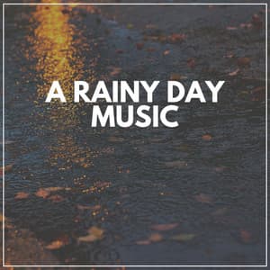 A Rainy Day Music - Relaxing Rain