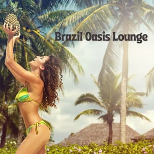 Brazil Oasis Lounge: Deep House Mix, Seductive Latin Chillout, Brazil Sunset Session - Bossa Chill Out