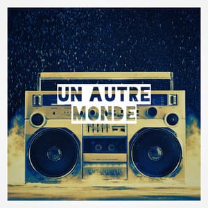 Un autre monde - Tubes radios