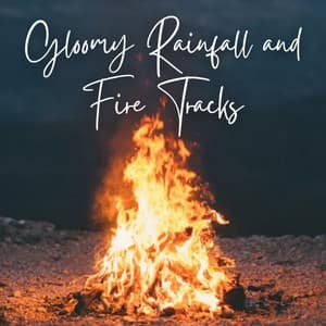 Gloomy Rainfall and Fire Tracks - Soothing Nature Sounds