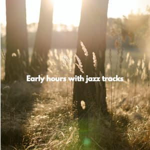 Early hours with jazz tracks - Saturday Morning Jazz Playlist