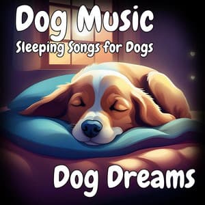 Dog Music: Sleeping Songs for Dogs - Dog Dreams
