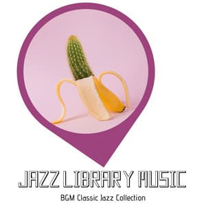 BGM Classic Jazz Collection - Jazz Library Music