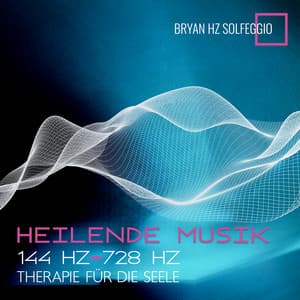 Heilende Musik: 144 Hz – 728 Hz Therapie für die Seele, Die Solfeggio-Frequenzen Heilung Meditation, Entspannung, Stressabbau, Reparatur DNA, Körperbewusstsein - Bryan Hz Solfeggio